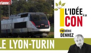 L'idée à la con : le Lyon-Turin