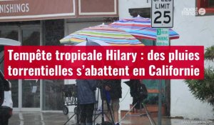 VIDÉO. Tempête tropicale Hilary : des pluies torrentielles s’abattent en Californie
