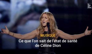 Ce que l'on sait de l'état de santé de Céline Dion 