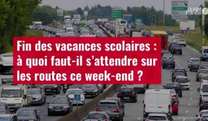 VIDÉO. Fin des vacances scolaires : à quoi faut-il s’attendre sur les routes ce week-end ?