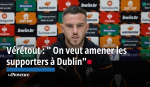 Atalanta-OM : à 24 heures du match retour, Vérétout veut "amener les supporters à Dublin"