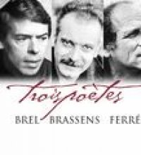 Trois poètes - Brel, Brassens, Ferré