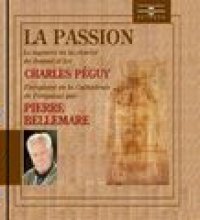 Charles péguy : la passion (le mystère de la charité de jeanne d'arc) (Enregistré en la cathédrale de périgueux)