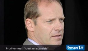 Prudhomme : "c'est un scandale"