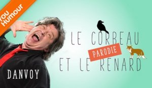 DANVOY ' - Parodie du Corbeau et du Renard