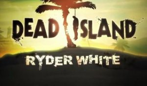 Dead Island - Ryder White Campaign Trailer [Europe]