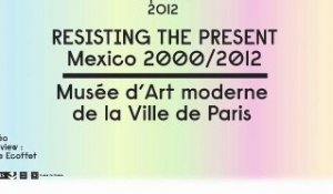 RESISTING THE PRESENT — Mexico 2000/2012