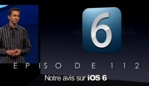 ORLM 112 – Notre avis sur iOS 6