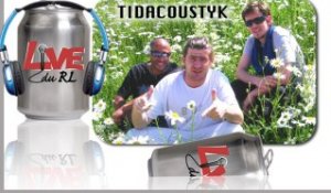 Tidacoustyk "Mad'moizelle", Live du RL