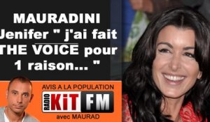 MAURADINI : JENIFER "J'AI FAIT THE VOICE POUR 1 RAISON"