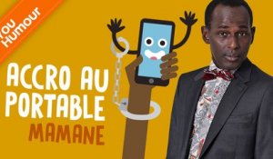 MAMANE - Accro au portable