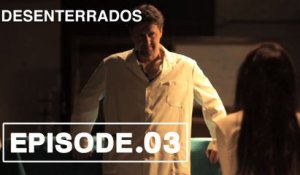 Desenterrados - 1x03