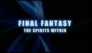 Final Fantasy : The Spirits Within (2001) - Official Trailer [VO-HQ]