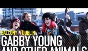 GABBY YOUNG AND OTHER ANIMALS - IN YOUR HEAD (BalconyTV)