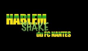 Le FC Nantes se met au Harlem Shake
