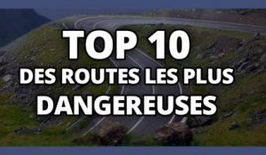 Top 10 des routes les plus dangereuses