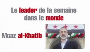 Le leader de la semaine dans le monde : Moaz al-Khatib