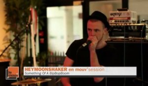 HeyMoonShaker - Something Of A BipBopBoom en Mouv'Session