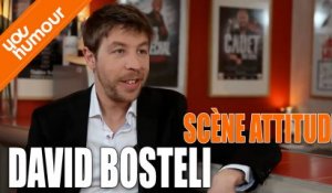 Interview de David Bosteli- Scène Attitude