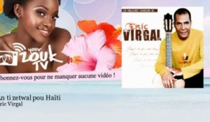 Eric Virgal - An ti zetwal pou Haïti - YourZoukTv
