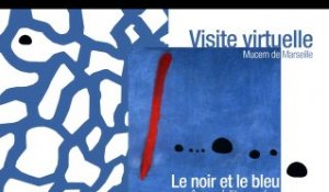 Visite virtuelle : "Le noir et le bleu" au MuCEM de Marseille