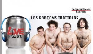 Les Garçons Trottoirs, "Chuis pas beau", Live du RL