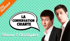 STEEVEN ET CHRISTOPHER - La conversation chiante