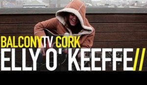 ELLY O' KEEFFE - YOU WENT HOME (BalconyTV)