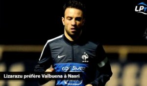 Lizarazu préfère Valbuena à Nasri