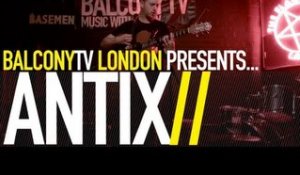 BALCONYTV LONDON PRESENTS... ANTIX (BalconyTV)