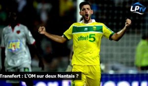 Transfert : L'OM sur deux Nantais ?