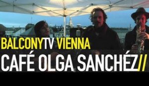 CAFÉ OLGA SANCHÉZ - DEIN LÄCHELN (BalconyTV)