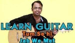 Tum Se Hi - Guitar Lesson - Jab We Met - Shahid Kapoor, Kareena kapoor