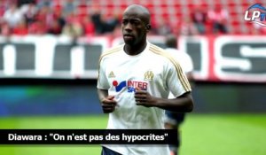 Diawara : "On n'est pas des hypocrites"