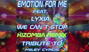 Emotion for Me Ft. Lyxia - We Can't Stop (Kizomba Remix, Tribute to Miley Cyrus)