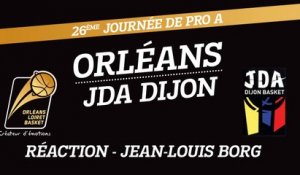 Réaction de Jean-Louis Borg - J26 - Orléans reçoit Dijon