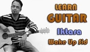 Iktara Guitar Lesson - Wake Up Sid - Kavita Seth, Amitabh Bhattacharya, Amit Trivedi