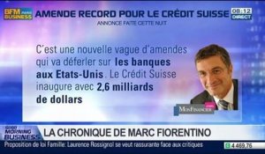 Marc Fiorentino: Évasion fiscale: amende record sur le Crédit Suisse - 20/05