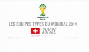 Les equipes types du mondial 2014: Suisse