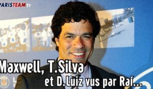 Maxwell, T.Silva et D.Luiz vus par Raí...