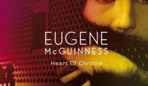 Eugene McGuinness - Heart Of Chrome (Official Audio)