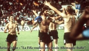 Marius Trésor : "La Fifa voulait une finale Allemagne-Italie"