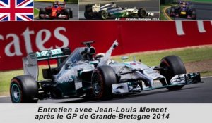 Entretien avec Jean-Louis Moncet après le Grand Prix de Grande-Bretagne 2014