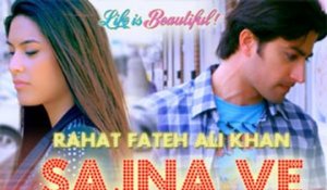 LIFE IS BEAUTIFUL: Sajna Ve | Rahat Fateh Ali Khan | Sufi Song
