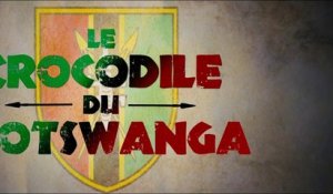 Le Crocodile du Botswanga - Teaser 2
