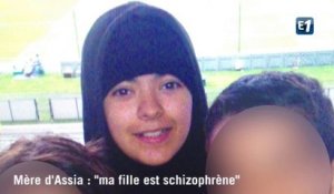 Mère d'Assia : "ma fille est schizophrène"