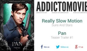 Pan - Teaser Trailer #1 Music #4 (Really Slow Motion - Suns And Stars)