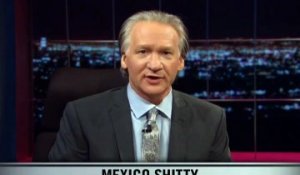 Real Time With Bill Maher_ New Rule - Mexico Sh__ty (HBO)