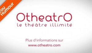 Otheatro - Le théatre illimité sur YouHumour !