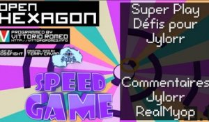 Speed Game Hors-Série : Live Open Hexagon Super Play